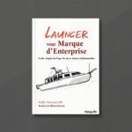 Lancer votre Marque d'Entreprise : Guide Complet des Étapes Clés et Astuces Indispensables